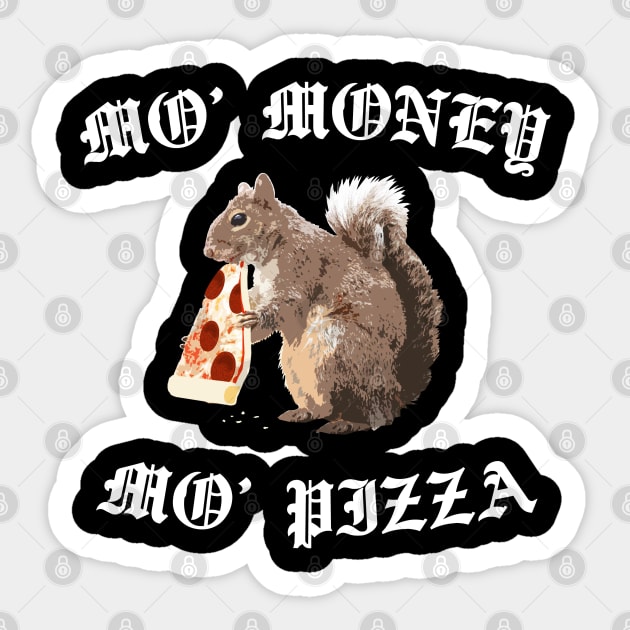 Funny Squirrel - Mo' Money Mo' Pizza Sticker by robotface